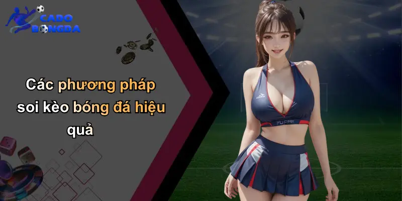 Soi kèo bóng đá 2 Các phương pháp soi kèo bóng đá hiệu quả