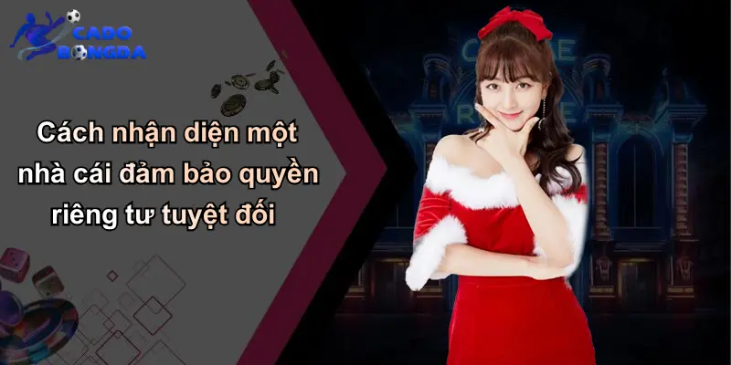 Quyền Riêng Tư: Bảo Vệ Người Chơi Khi Tham Gia Cá Độ Uy Tín 3 Cách nhận diện một nhà cái đảm bảo quyền riêng tư tuyệt đối