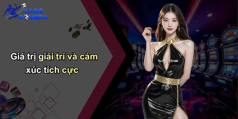 Trang chủ 70 Giá trị giải trí và cảm xúc tích cực