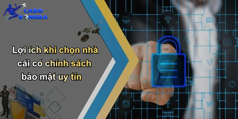 Chính Sách Bảo Mật – Nền Tảng An Toàn Cho Cá Cược Bóng Đá Trực Tuyến 3 Lợi ích khi chọn nhà cái có chính sách bảo mật uy tín