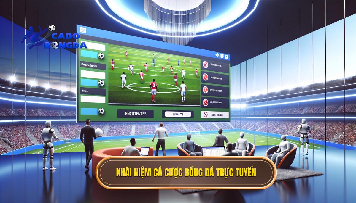 Cá cược bóng đá trực tuyến là gì_