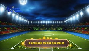 Bí kíp nhân đôi vốn từ cá cược bóng đá