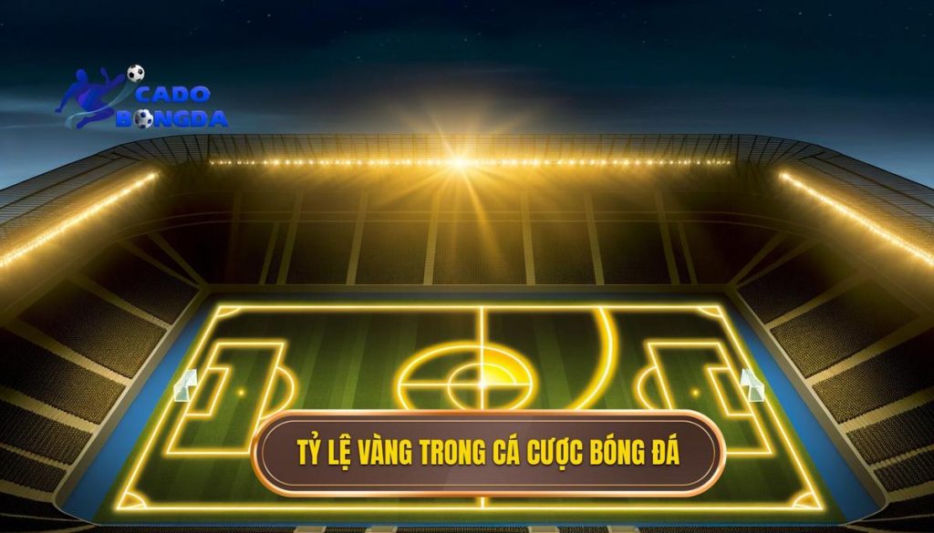 Tỷ lệ vàng trong cá cược bóng đá