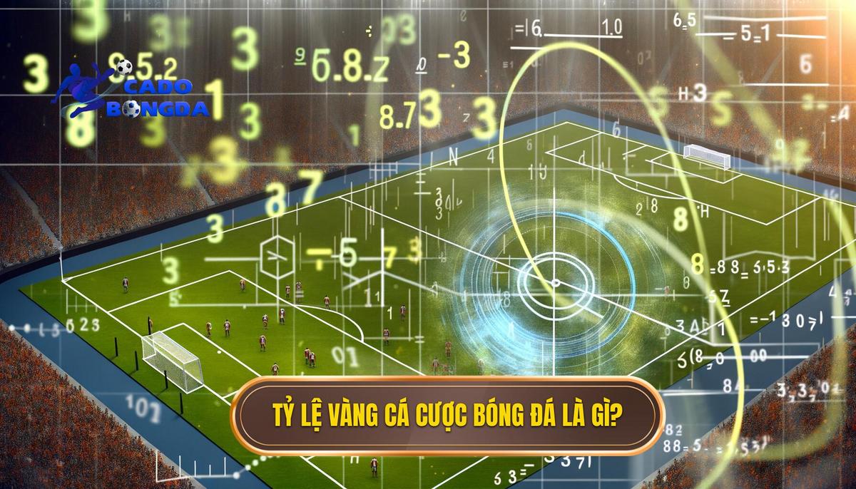 Tỷ lệ vàng trong cá cược bóng đá là gì_