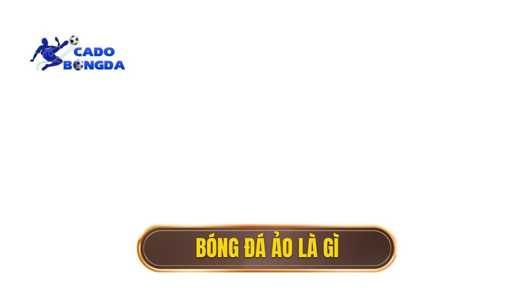 Bóng đá ảo là gì