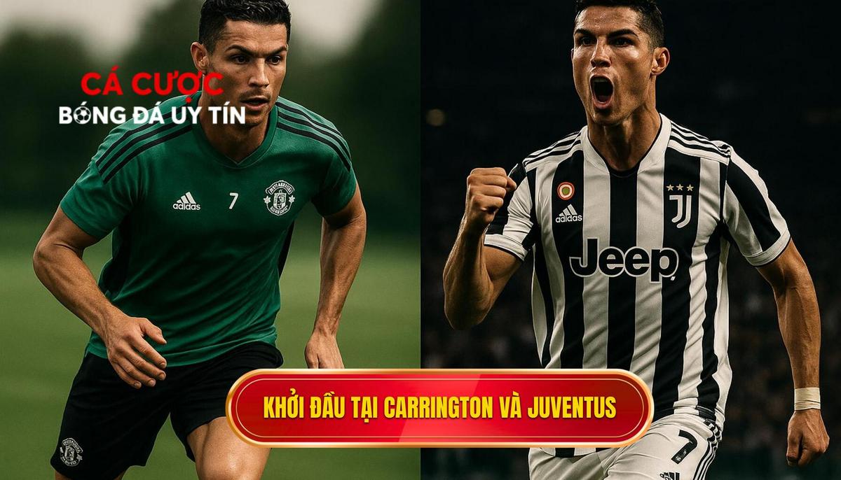 Khởi đầu tại Carrington và bước ngoặt mang tên Juventus