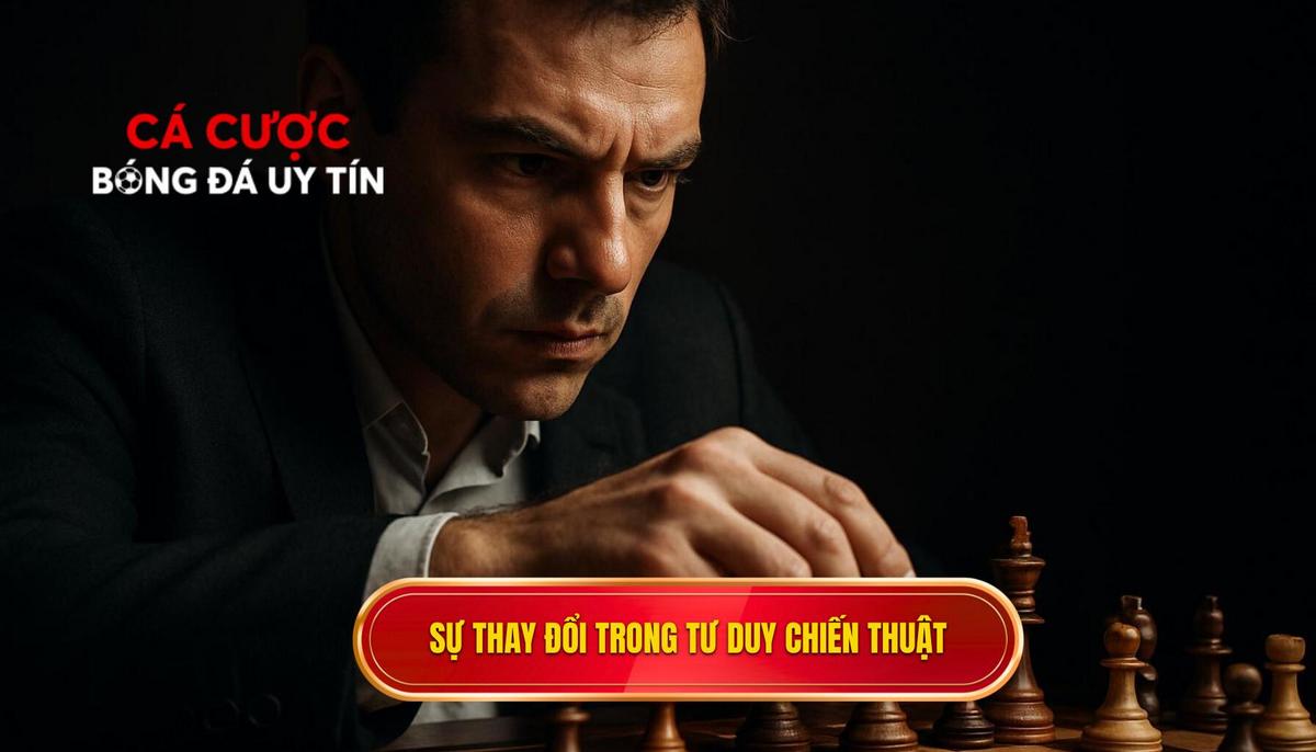 Sức hút chuyên môn và sự thay đổi trong tư duy chiến thuật
