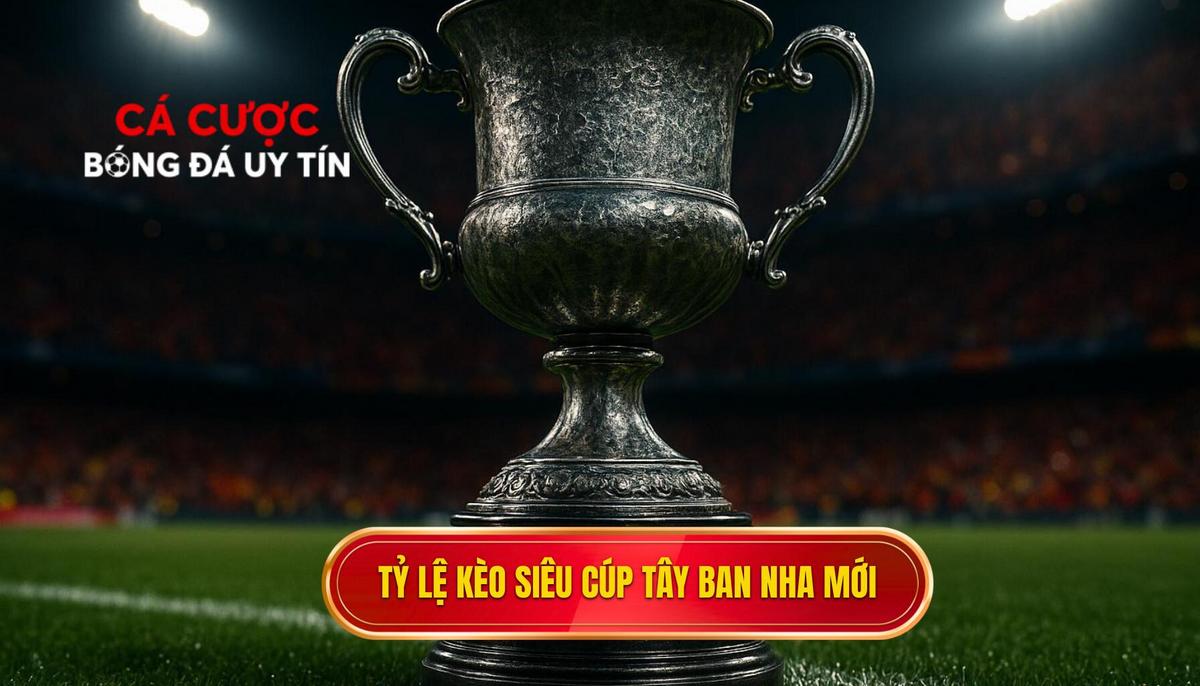 Sức hút đặc biệt của tỷ lệ kèo siêu cúp Tây Ban Nha trong thể thức mới