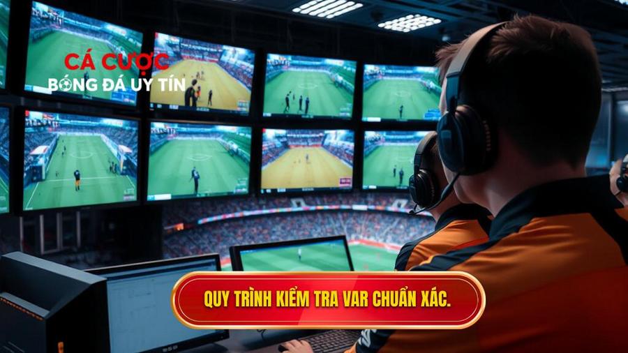 Quy trình kiểm tra VAR diễn ra như thế nào?