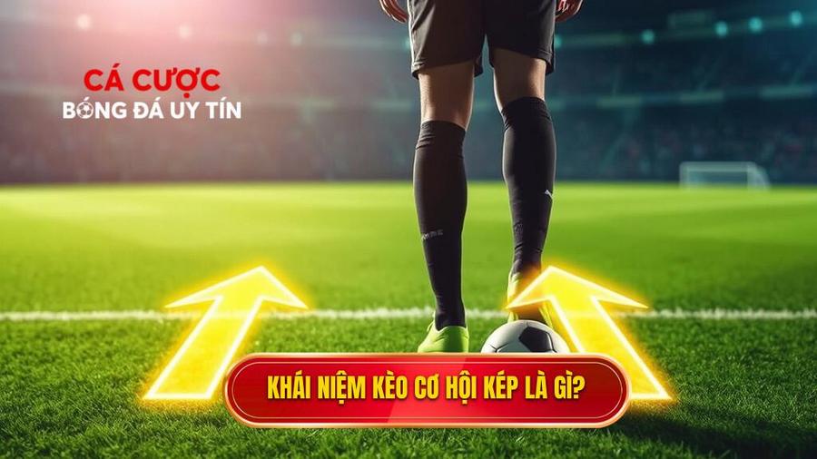 Kèo cơ hội kép (Double Chance) là gì?